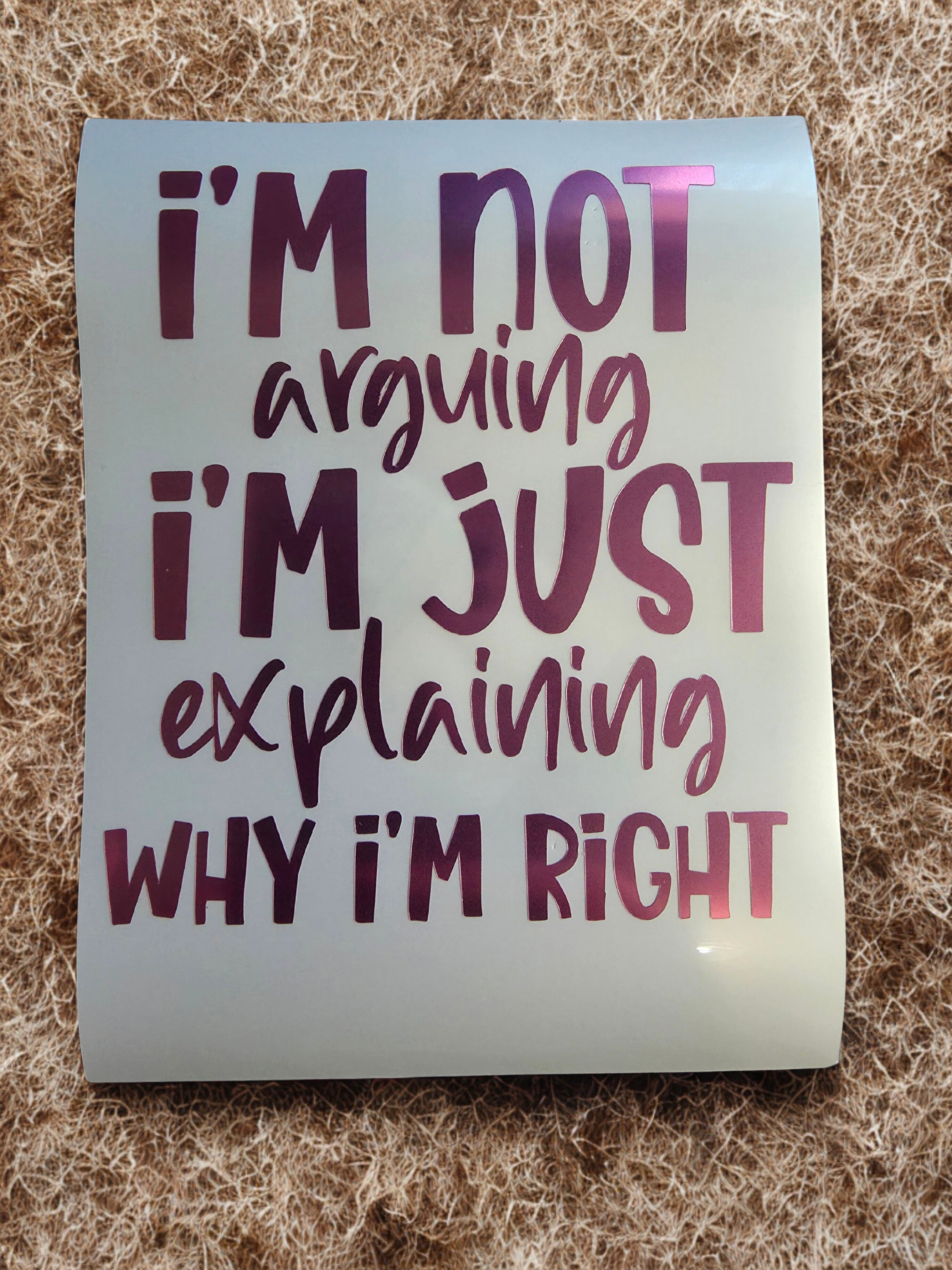 I'm not arguing, I'm just explaining why I'm right - car decal